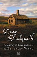 Dear Blacksmith - A Journey of Love and Loss (Ward Beverley)(Paperback / softback)