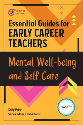 Essential Guides for Early Career Teachers: Mental Well-being and Self-care (Price Sally)(Paperback / softback)