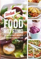 SlimFast Food Not FOMO - 70 Easy & tasty recipes, 600 calories or less. (SlimFast UK)(Paperback / softback)