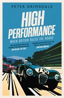 High Performance: When Britain Ruled the Roads (Grimsdale Peter)(Paperback / softback)