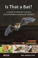 Is That a Bat? - A Guide to Non-Bat Sounds Encountered During Bat Surveys (Middleton Neil)(Paperback / softback)