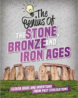 Genius of: The Stone, Bronze and Iron Ages - Clever Ideas and Inventions from Past Civilisations (Howell Izzi)(Paperback / softback)