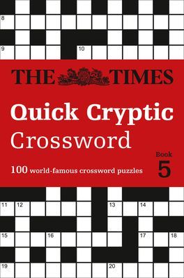 Times Quick Cryptic Crossword Book 5 - 100 World-Famous Crossword Puzzles (The Times Mind Games)(Paperback / softback)