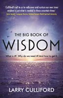 Big Book of Wisdom: The ultimate guide for a life well lived (Culliford Larry)(Paperback / softback)