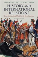 History and International Relations - From the Ancient World to the 21st Century (Malchow Howard LeRoy (Tufts University USA))(Paperback / softback)