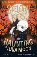 Skeleton Keys: The Haunting of Luna Moon (Bass Guy)(Paperback / softback)