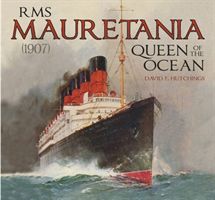 RMS Mauretania (1907) - Queen of the Ocean (Hutchings David)(Pevná vazba)