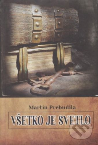 Všetko je svetlo - Martin Prebudila