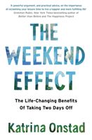 Weekend Effect - The Life-Changing Benefits of Taking Two Days Off (Onstad Katrina)(Paperback / softback)