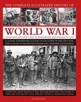 World War I, Complete Illustrated History of - A concise authoritative account of the course of the Great War, with analysis of decisive encounters and landmark engagements (Westwell Ian)(Pevná vazba)