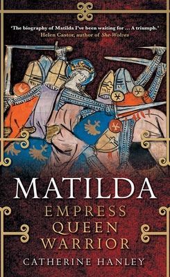Matilda - Empress, Queen, Warrior (Hanley Catherine)(Paperback / softback)