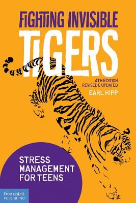 Fighting Invisible Tigers - Stress Management for Teens (Revised & Updated Fourth Edition) (Hipp Earl)(Paperback / softback)