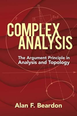 Complex Analysis: The Argument Principle in Analysis and Topology (Beardon Alan)(Paperback / softback)