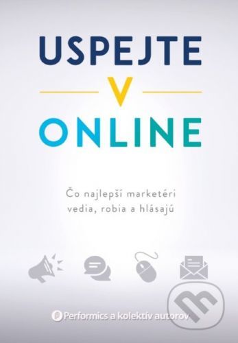 Uspejte v online - Performics a kolektív autorov