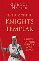 A-Z of the Knights Templar - A Guide to Their History and Legacy (Napier Gordon)(Paperback / softback)