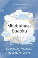 Mindfulness Sudoku - Everyday puzzles to unwind with (Moore Gareth)(Paperback / softback)