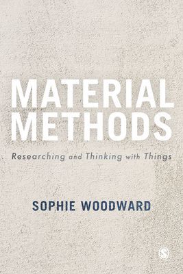 Material Methods - Researching and Thinking with Things (Woodward Sophie)(Paperback / softback)