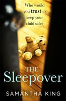 Sleepover - a gripping and emotional thriller about every mother's worst nightmare (King Samantha)(Paperback / softback)