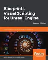 Blueprints Visual Scripting for Unreal Engine - Second Edition (Romero Marcos)(Paperback)