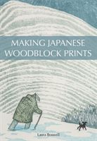 Making Japanese Woodblock Prints (Boswell Laura)(Paperback / softback)
