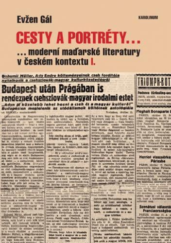 Cesty a portréty... moderní maďarské literatury v českém kontextu I. - Gál Evžen