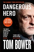 Dangerous Hero - Corbyn'S Ruthless Plot for Power (Bower Tom)(Paperback / softback)