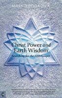 Christ Power and Earth Wisdom - Searching for the Fifth Gospel (Pogacnik Marko)(Paperback / softback)
