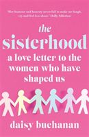 Sisterhood - A Love Letter to the Women Who Have Shaped Us (Buchanan Daisy)(Paperback / softback)