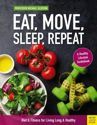 Eat, Move, Sleep, Repeat - Diet & Fitness for Living Long & Healthy (Gleeson Michael)(Paperback / softback)