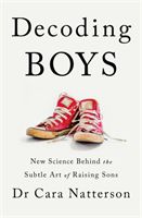 Decoding Boys - New science behind the subtle art of raising sons (Natterson Dr Cara)(Paperback / softback)
