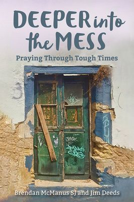 Deeper Into the Mess: Praying Through Tough Times (Deeds Jim)(Paperback)