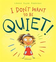 I Don't Want to Be Quiet! (Anderson Laura Ellen)(Paperback / softback)