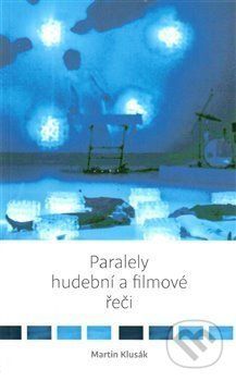 Paralely hudební a filmové řeči - Martin Klusák