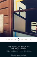 Penguin Book of the Prose Poem - From Baudelaire to Anne Carson(Paperback / softback)