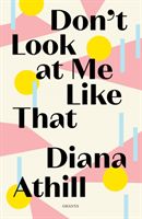Don't Look At Me Like That (Athill Diana (Y))(Paperback / softback)