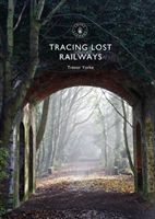 Tracing Lost Railways (Yorke Trevor (Author))(Paperback / softback)