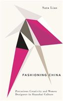 Fashioning China - Precarious Creativity and Women Designers in Shanzhai Culture (Liao Sara)(Paperback / softback)