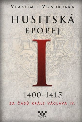 Husitská epopej I. - Za časů krále Václava IV. 1400-1415 - Vlastimil Vondruška, Vázaná