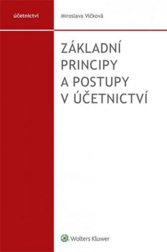 Základní principy a postupy v účetnictví - Vlčková Miroslava