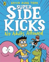 Super Sidekicks: No Adults Allowed (Than Gavin Aung)(Paperback / softback)