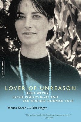 Lover of Unreason: Assia Wevill, Sylvie Plath's Rival & Ted Hughes Doomed Love (Koren Yehuda)(Paperback)