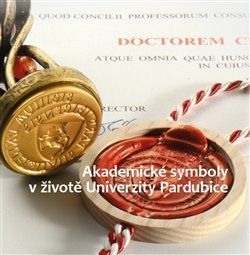 Akademické symboly v životě Univerzity Pardubice - Vorel Petr;Wágnerová Valerie, Brožovaná
