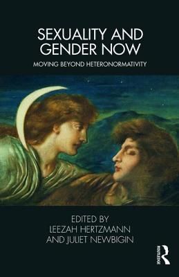 Sexuality and Gender Now - Moving Beyond Heteronormativity(Paperback / softback)