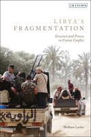 Libya's Fragmentation - Structure and Process in Violent Conflict (Lacher Wolfram)(Paperback / softback)