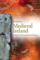 Medieval Ireland - Territorial, Political and Economic Divisions (MacCotter Paul)(Paperback / softback)