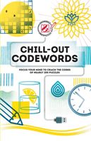 Chill-out Codewords - Focus your mind to crack the codes of nearly 200 puzzles (The Puzzle People)(Paperback / softback)
