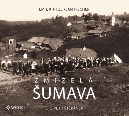 Zmizelá Šumava (audiokniha) - Emil Kintzl;Jan Fischer