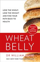 Wheat Belly - Lose the Wheat, Lose the Weight and Find Your Path Back to Health (Davis William)(Paperback / softback)