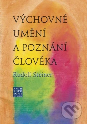 Výchovné umění a poznání člověka - Rudolf Steiner