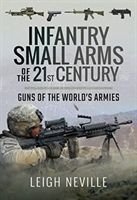 Infantry Small Arms of the 21st Century - Guns of the World's Armies (Neville Leigh)(Pevná vazba)